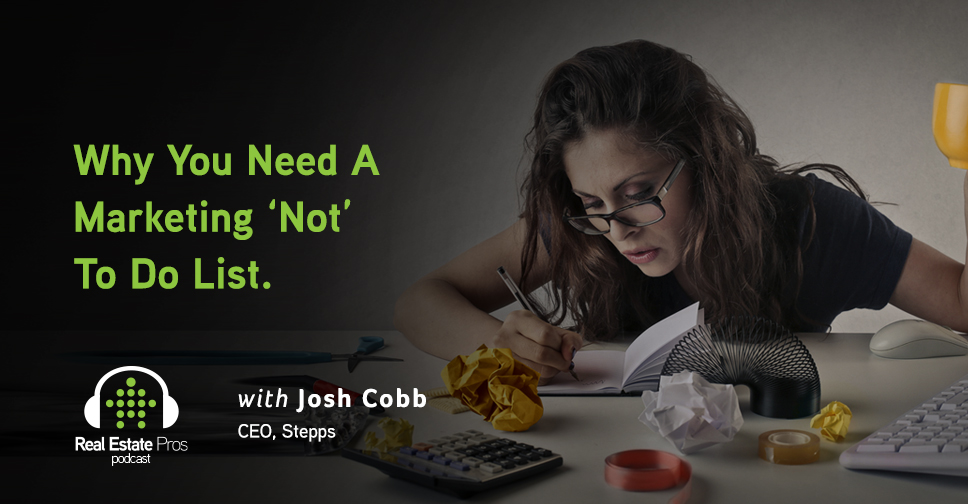 90: Josh Cobb: Why You Need A Marketing ‘Not’ To Do List