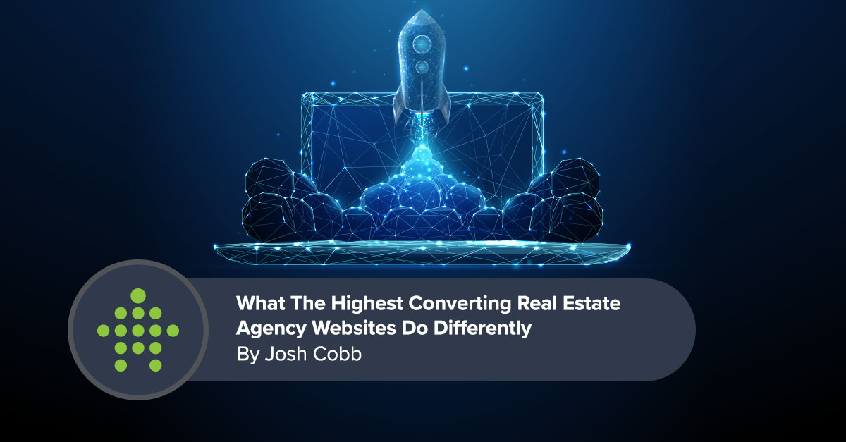 What The Highest Converting Real Estate Agency Websites Do Differently