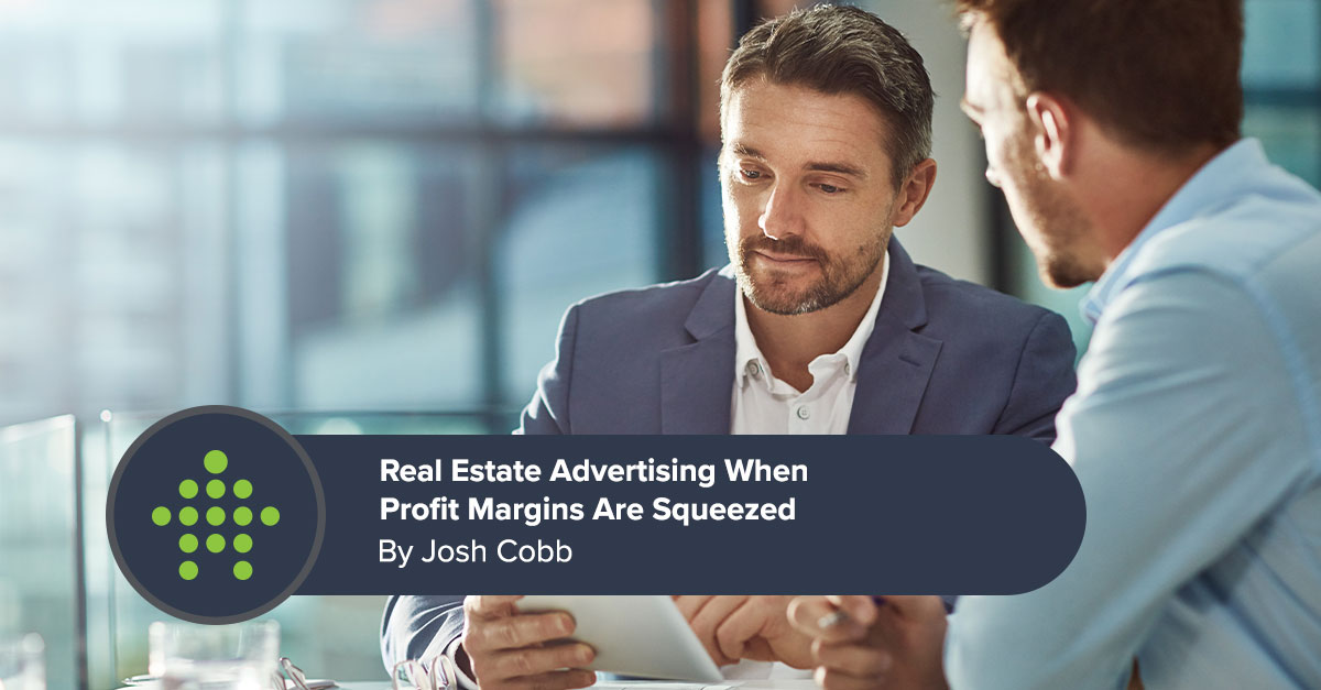 Real Estate Advertising When Profit Margins Are Squeezed