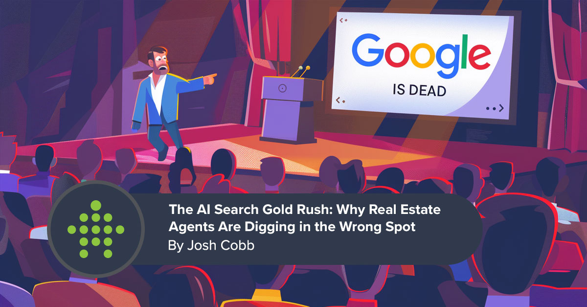 The AI Search Gold Rush: Why Real Estate Agents Are Digging in the Wrong Spot