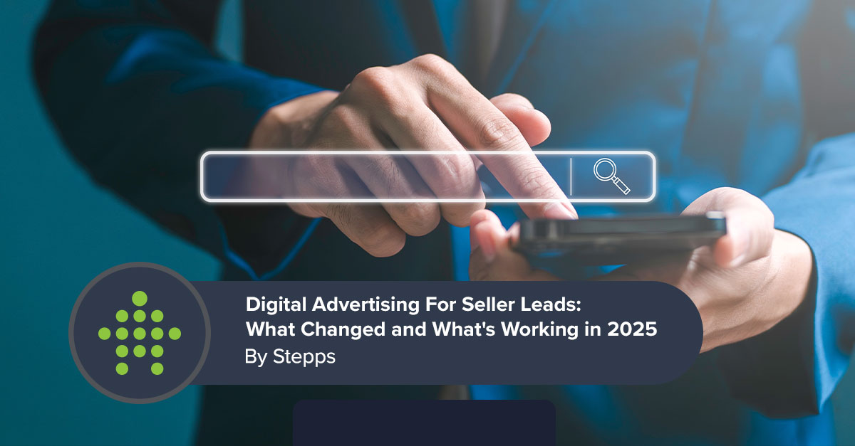 Digital Advertising For Seller Leads: What Changed and What's Working in 2025
