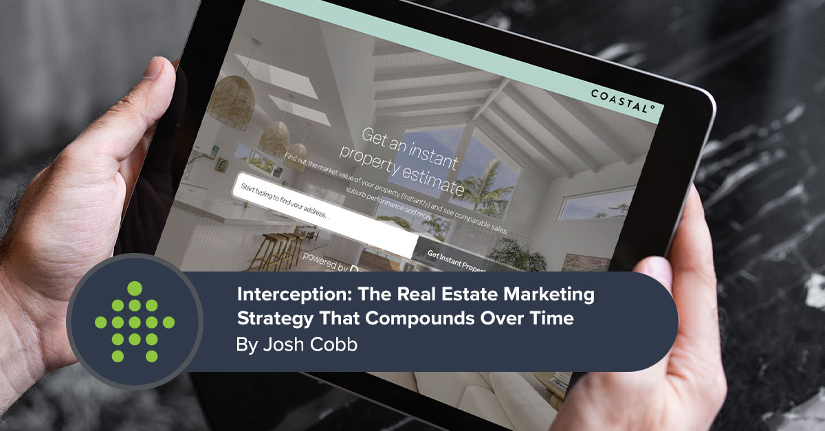 Interception: The Real Estate Marketing Strategy That Compounds Over Time
